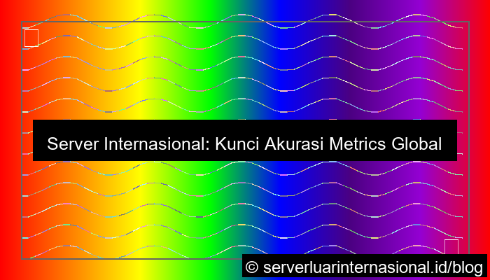 server internasional untuk metrics global