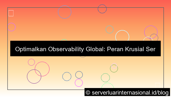 desain server internasional untuk observability global