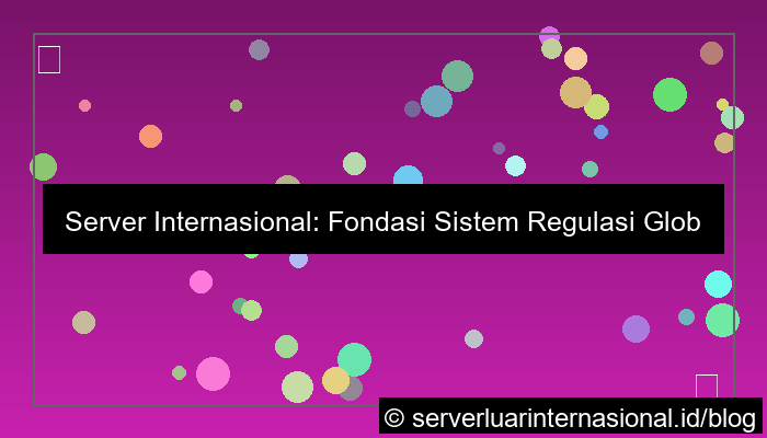 server internasional untuk regulatory system global
