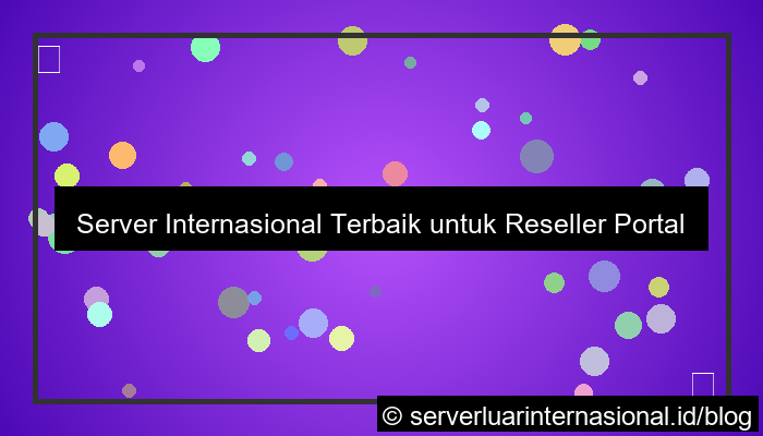 visual server internasional untuk reseller portal