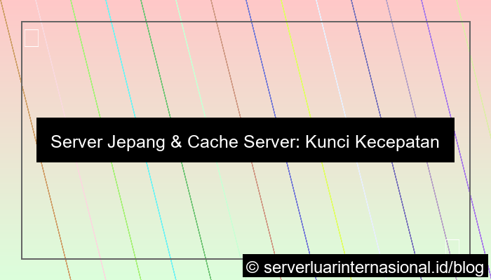 visual server jepang cache server