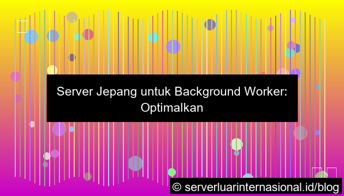 server jepang untuk background worker