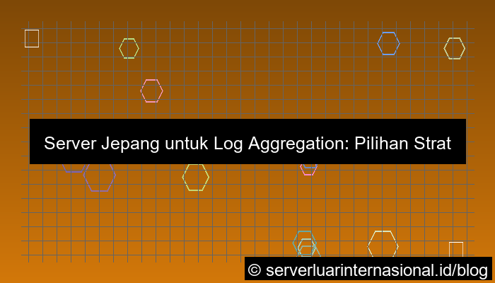 desain server jepang untuk log aggregation