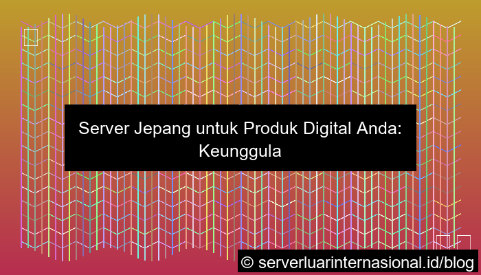 server jepang untuk produk digital