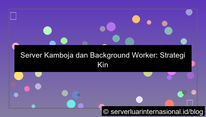ilustrasi server kamboja background worker