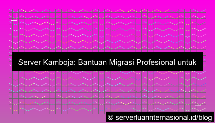 server kamboja bantuan migrasi