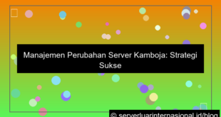 server kamboja change management