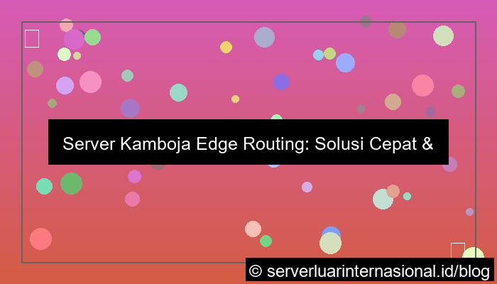server kamboja edge routing