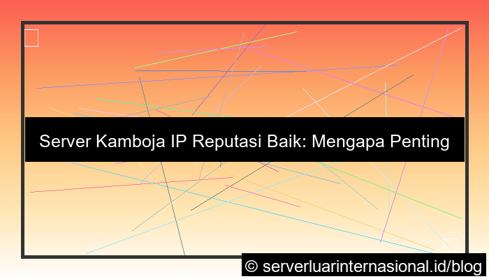 server kamboja ip reputasi baik