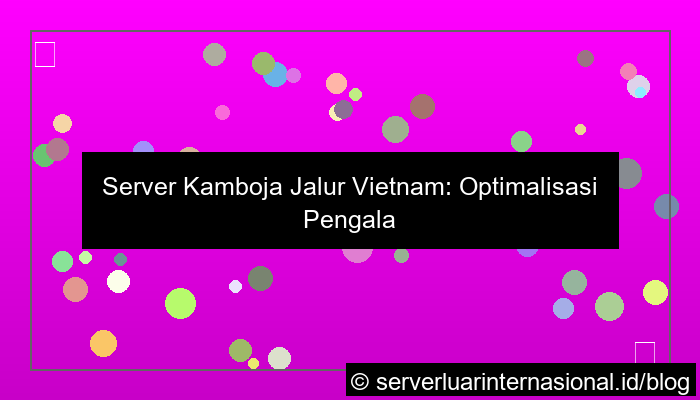 ilustrasi server kamboja jalur vietnam