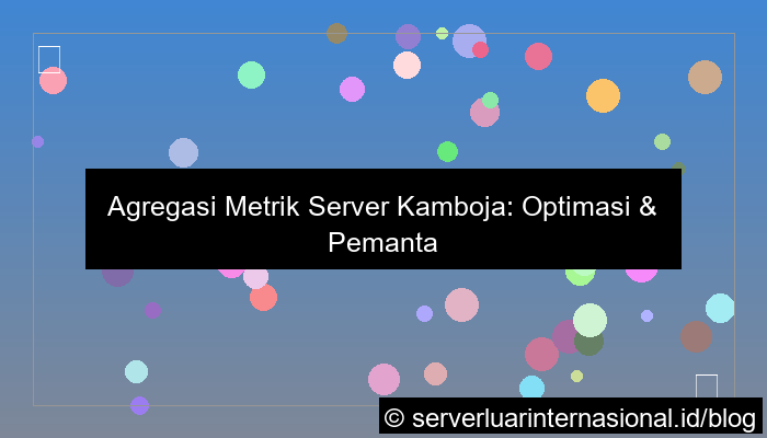 visual server kamboja metric aggregation