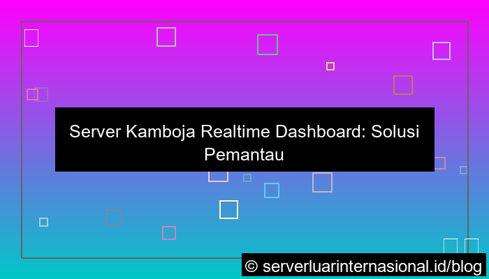 visual server kamboja realtime dashboard