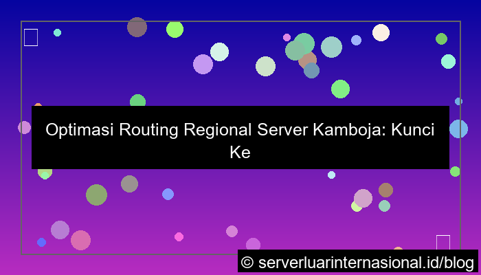 visual server kamboja regional routing