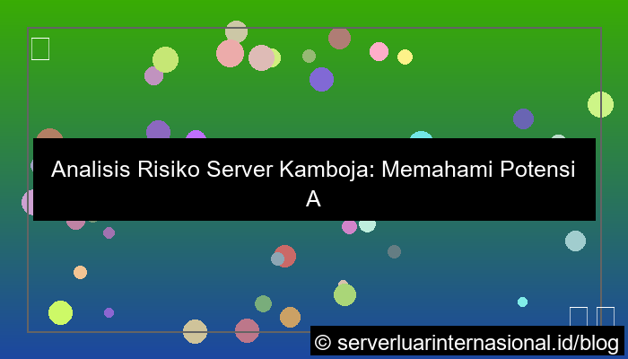 ilustrasi server kamboja risk analysis