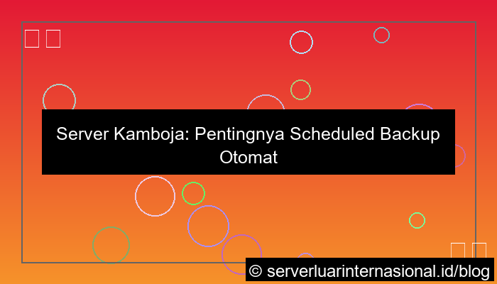 ilustrasi server kamboja scheduled backup