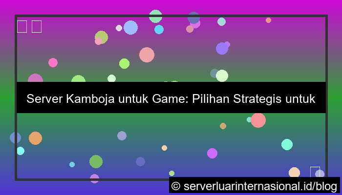 server kamboja untuk game