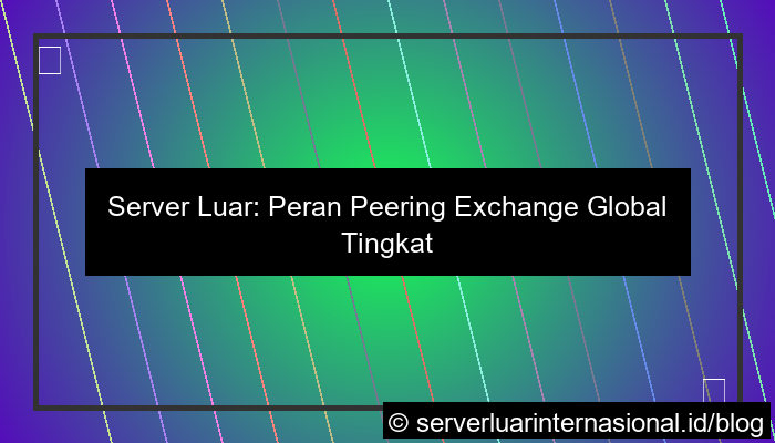 gambar server luar peering exchange global