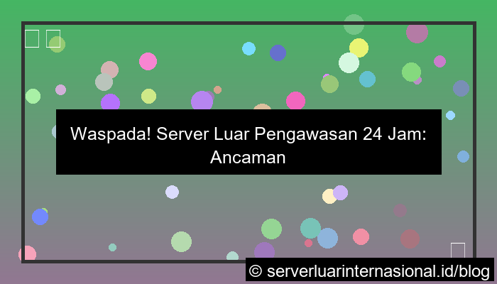server luar pengawasan 24 jam