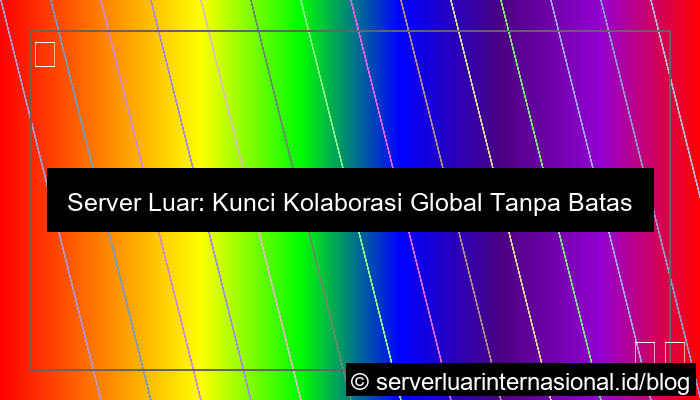 ilustrasi server luar untuk kolaborasi global