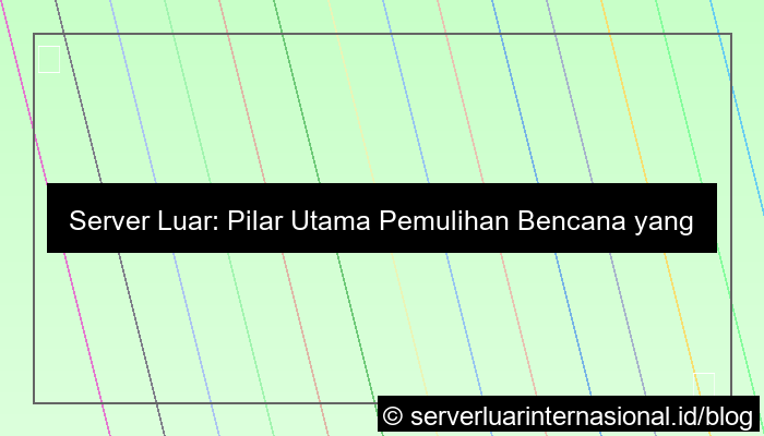 desain server luar untuk pemulihan bencana