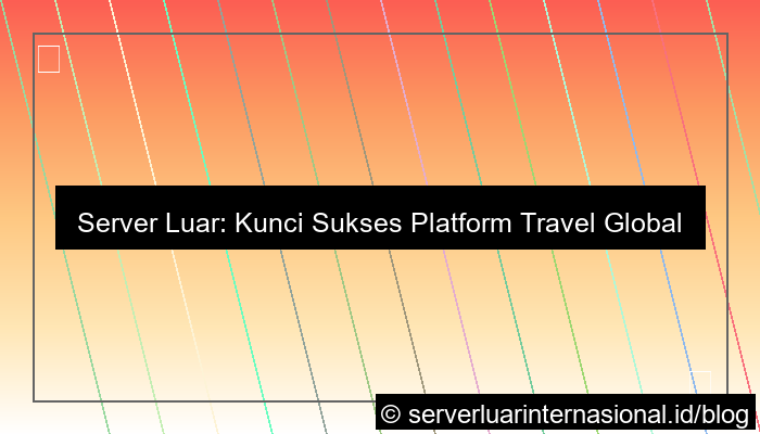 visual server luar untuk platform travel