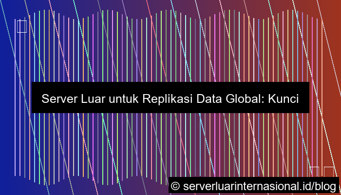 ilustrasi server luar untuk replikasi data global