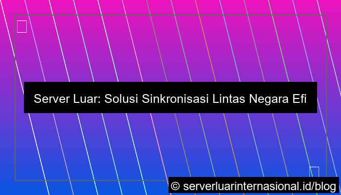 grafik server luar untuk sinkronisasi lintas negara
