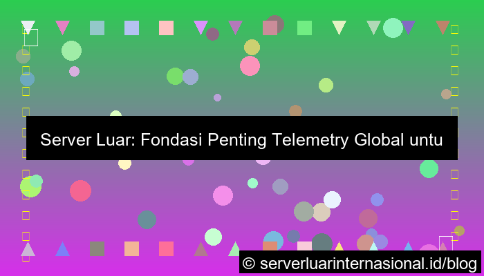 server luar untuk telemetry global