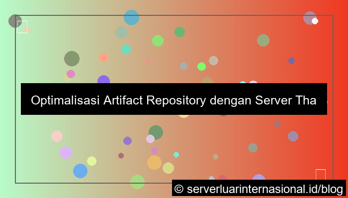 desain server thailand untuk artifact repository