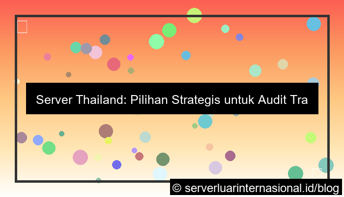server thailand untuk audit trail