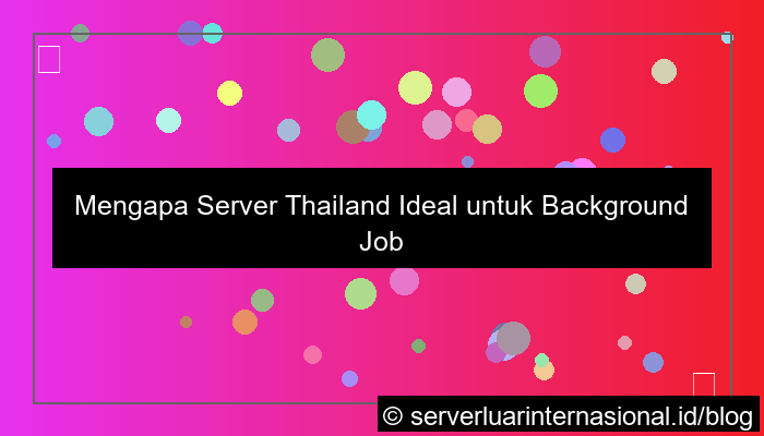 server thailand untuk background job