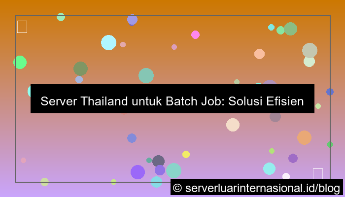 server thailand untuk batch job