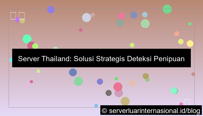 server thailand untuk fraud detection