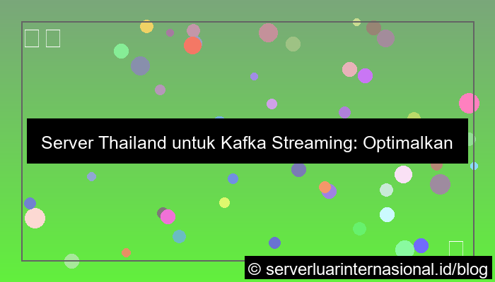 server thailand untuk kafka streaming