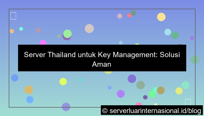 server thailand untuk key management