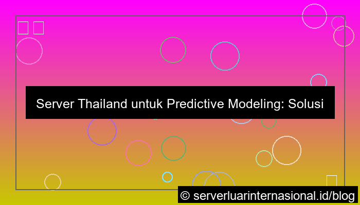 desain server thailand untuk predictive modeling