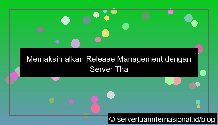 desain server thailand untuk release management