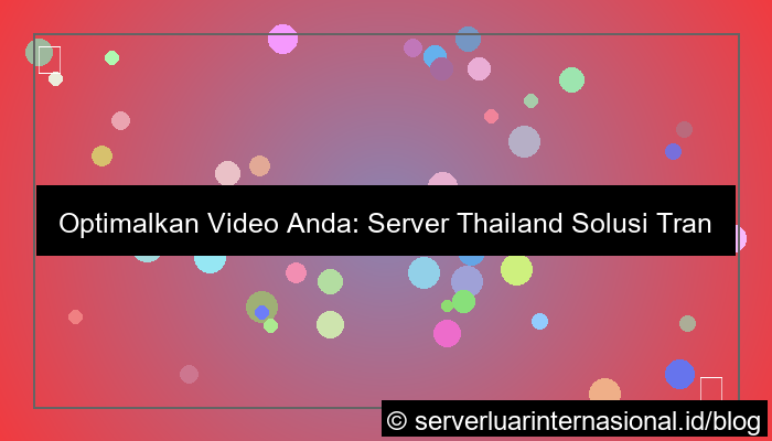 server thailand untuk video transcoding