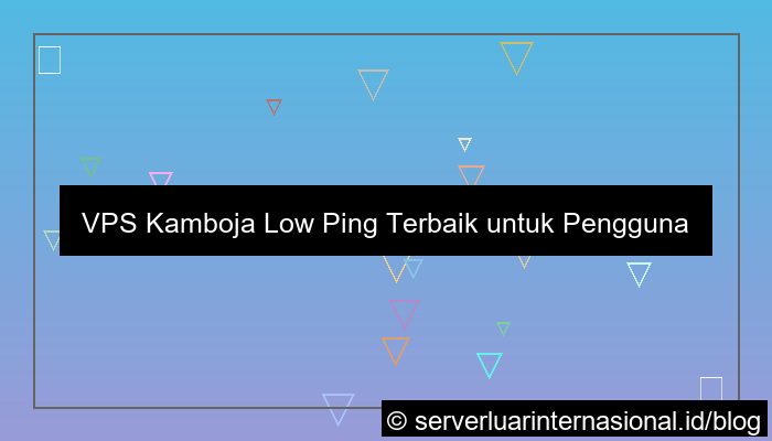 visual vps kamboja low ping indonesia