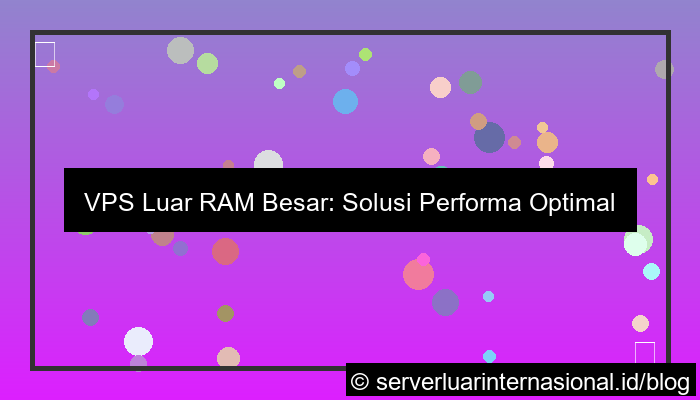 vps luar ram besar